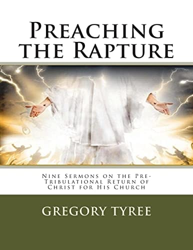 Preaching the Rapture Nine Sermons on the Pre-Tribulational Return of Christ for His Church