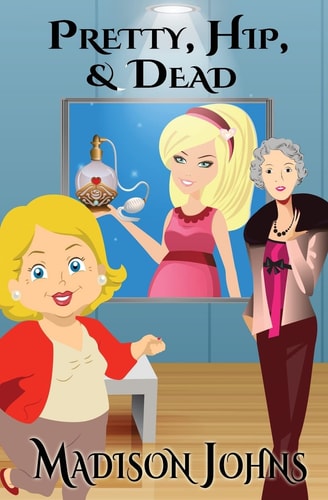 Pretty, Hip and Dead An Agnes Barton/Kimberly Steele Cozy Mystery