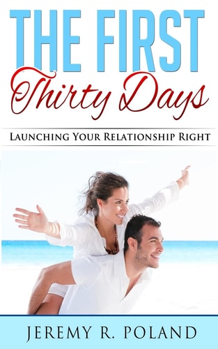 The First Thirty Days Launching Your Relationship Right