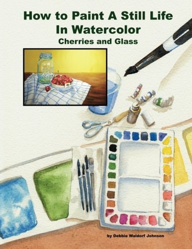 How To Paint A Still Life In Watercolor Cherries and Glass