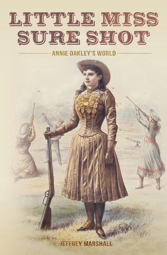 Little Miss Sure Shot Annie Oakley's World