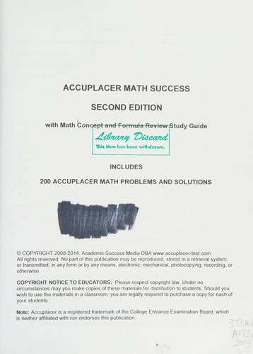 Accuplacer Math Success - Second Edition with Math Concept and Formula Review Study Guide Includes 200 Accuplacer Math Practice Problems and Solutions