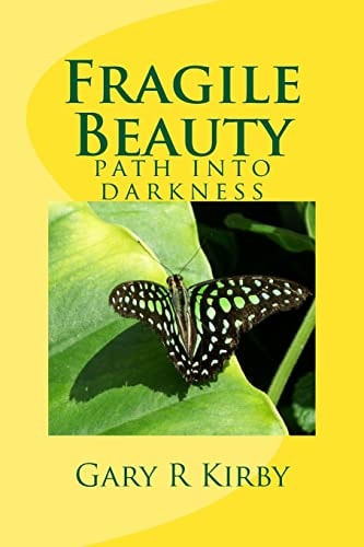 Fragile Beauty Path Into Darkness