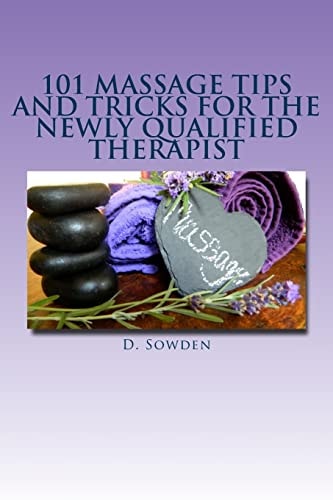 101 Massage Tips and Tricks for the Newly Qualified Therapist What I Wish I Had Known When Starting Out!
