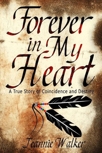 Forever in My Heart A True Story of Coincidence and Destiny