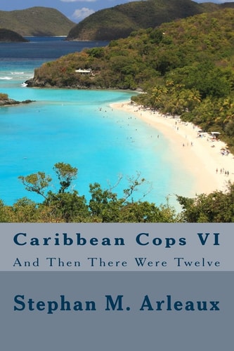Caribbean Cops VI And Then There Were Twelve