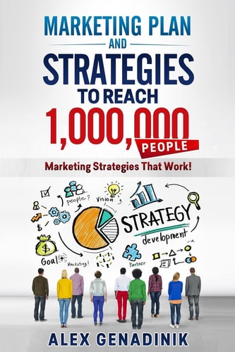 Marketing Plan and Advertising Strategy to Reach 1,000,000 People Learn to Reach 1,000,000 People with Your Marketing