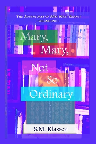 Mary, Mary, Not So Ordinary Jane Austen's Pride and Prejudice Continues...