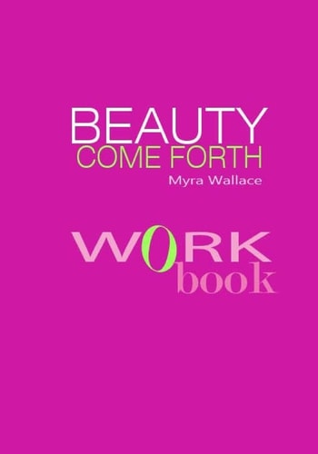 Beauty Come Forth Workbook The New Beauty Paradigm