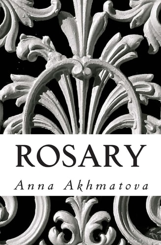 Rosary Poetry of Anna Akhmatova