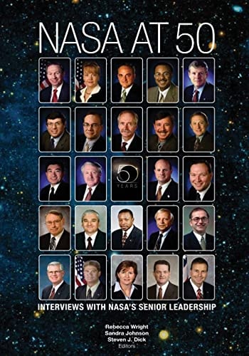 NASA At 50 Interviews With NASA's Senior Leadership