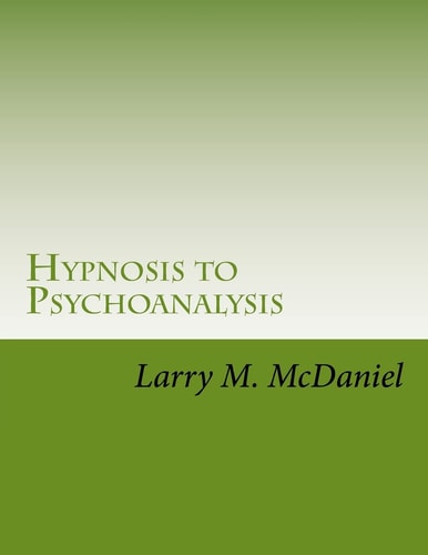 Hypnosis to Psychoanalysis Hypnosis 101, 201, 301, 401 - The Complete Course