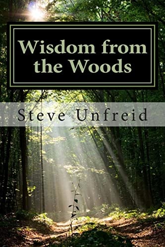Wisdom from the Woods A Book for Men Who Don't Read Books