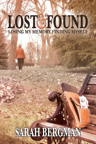 Lost and Found Losing My Memory, Finding Myself