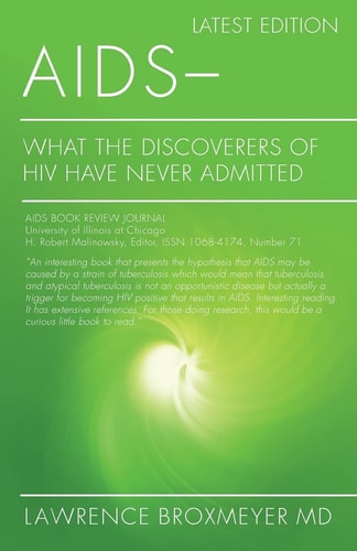 AIDS - What the Discoverers of HIV Have Never Admitted Latest Edition