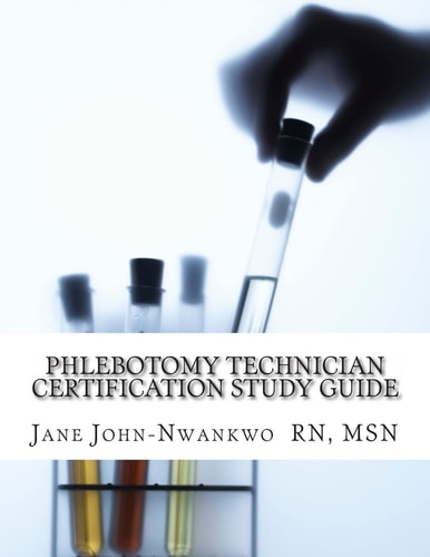 Phlebotomy Technician Certification Study Guide Phlebotomy Technician Study Guide
