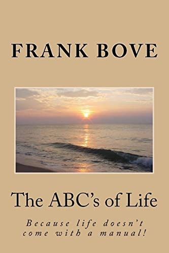 The ABC's of Life Because Life Doesn't Come with a Manual!