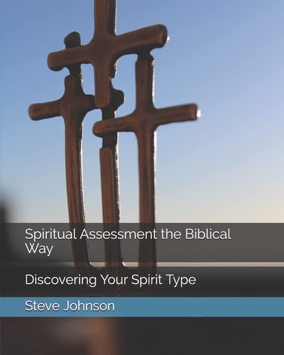 Spiritual Assessment the Biblical Way Discovering Your Spirit Type