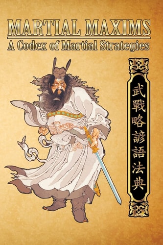 Martial Maxims A Codex of Martial Strategies