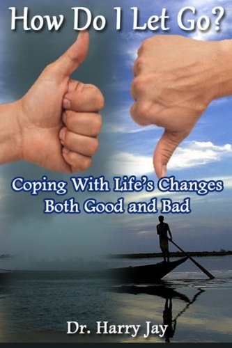 How Do I Let Go Coping with Life's Changes Both Good and Bad