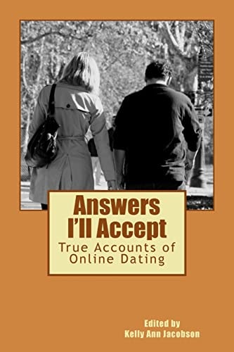Answers I'll Accept True Accounts of Online Dating