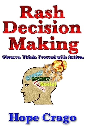 Rash Decision Making Observe. Think. Proceed With Action.
