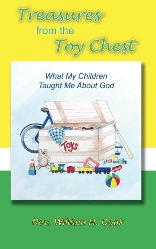 Treasures from the Toy Chest What My Children Taught Me about God