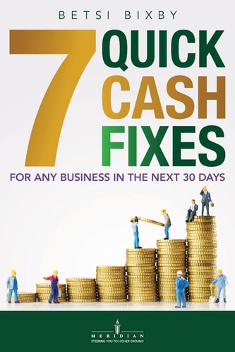 7 Quick Cash Fixes For Any Business in the Next 30 Days