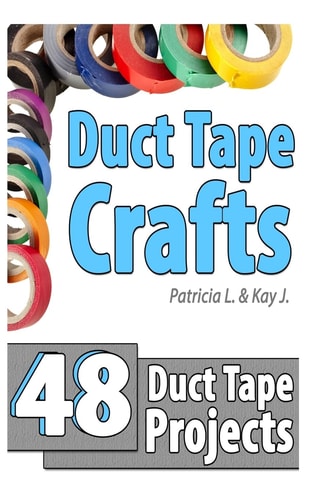 Duct Tape Crafts 48 Duct Tape Projects