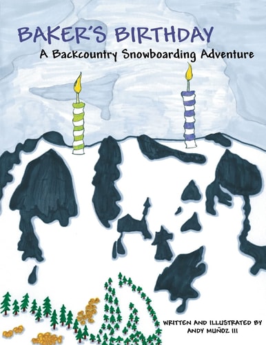 Baker's Birthday A Backcountry Snowboarding Adventure