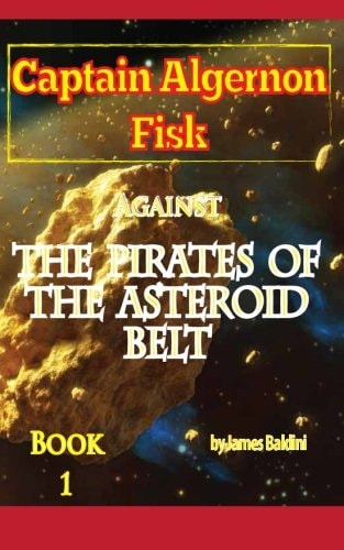 Captain Algernon Fisk Against the Pirates of the Asteroid Belt