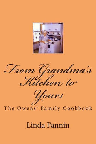 From Grandma's Kitchen to Yours The Owens' Family Cookbook