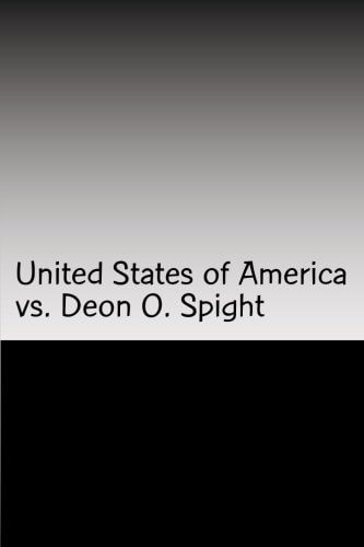 United States of America Vs. Deon O. Spight From the Streets to the Court Room
