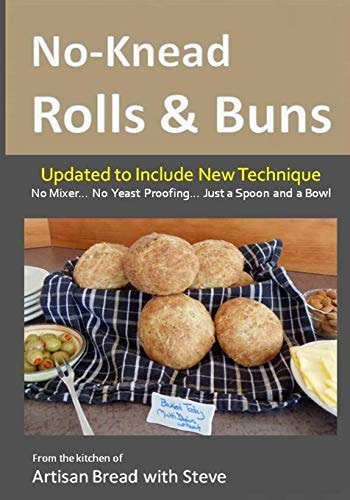 No-Knead Rolls and Buns From the Kitchen of Artisan Bread with Steve