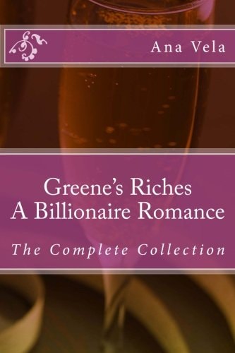 Greene's Riches: a Billionaire Romance The Complete Collection