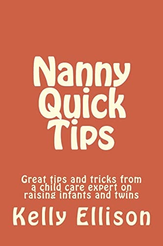 Nanny Quick Tips Tips from a Child Care Expert Raising Infants and Twins