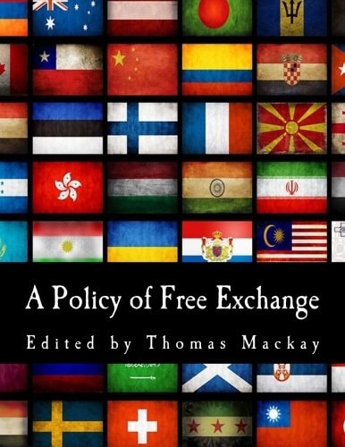 A Policy of Free Exchange Essays by Various Writers