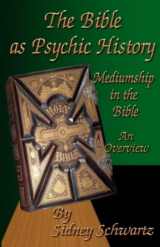 The Bible as Psychic History Mediumship in the Bible: An Overview