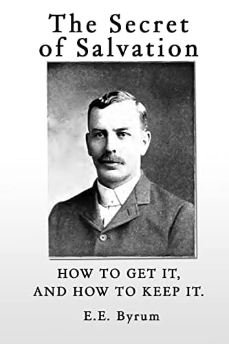 The Secret of Salvation How to Get It, and How to Keep It.