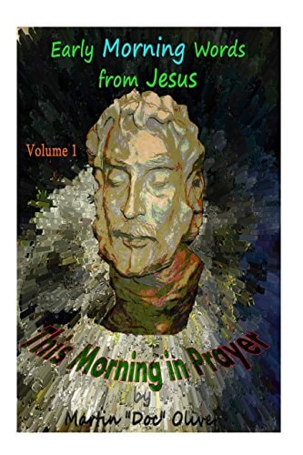 This Morning in Prayer Early Morning Words from Jesus Christ. Vol 1