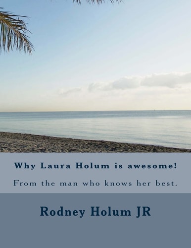 Why Laura Holum Is Awesome! From the Man Who Knows Her Best