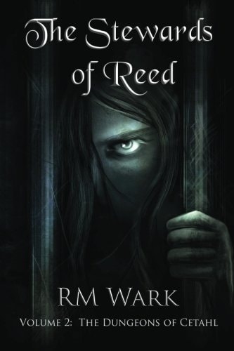 The Stewards of Reed, Volume 2 The Dungeons of Cetahl