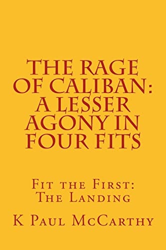 The Rage of Caliban A Lesser Agony in Four Fits: Fit the First: The Landing