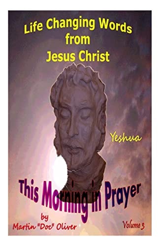 This Morning in Prayer Life Changing Words from Jesus Christ Vol 3