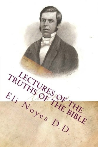 Lectures of the Truths of the Bible 1853