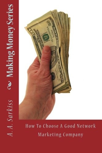 Making Money Series How To Choose A Good Network Marketing Company
