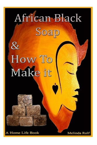 African Black Soap & How to Make It A Complete Guide to African Black Soap