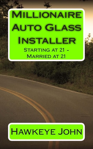 Millionaire Auto Glass Installer Starting at 21 - Married at 21