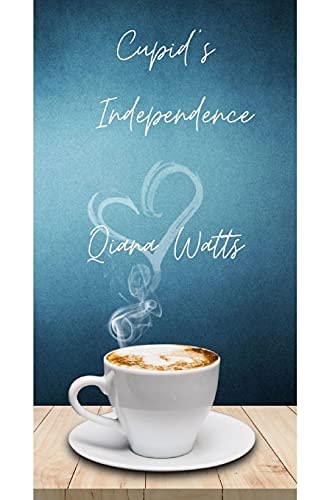Cupid's Independence Book Thirteen: a Cupid Sonya Love Amoretti Novel