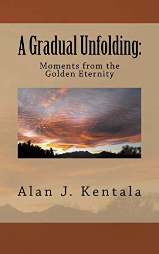 A Gradual Unfolding Moments from the Golden Eternity